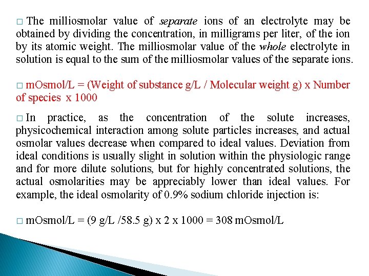 The milliosmolar value of separate ions of an electrolyte may be obtained by dividing