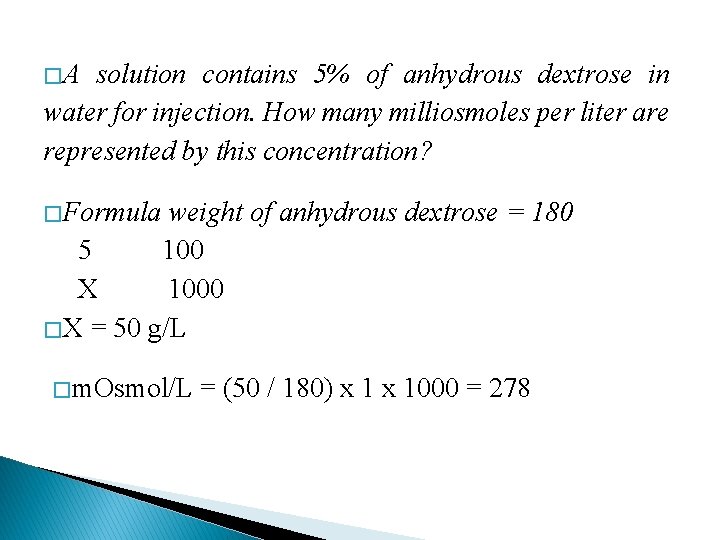 � A solution contains 5% of anhydrous dextrose in water for injection. How many