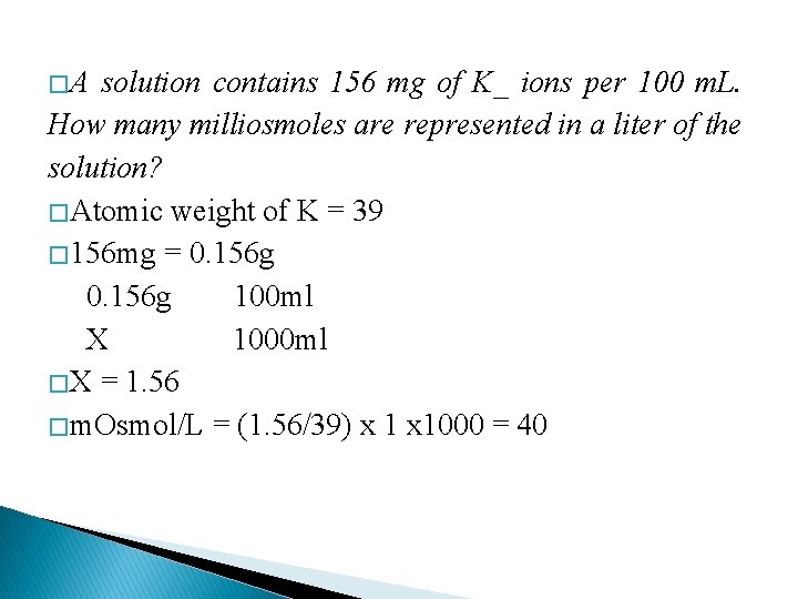 � A solution contains 156 mg of K_ ions per 100 m. L. How