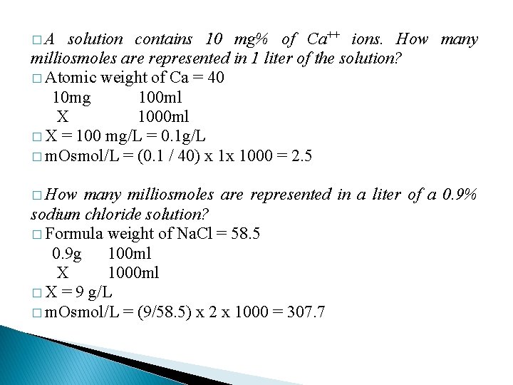 � A solution contains 10 mg% of Ca++ ions. How many milliosmoles are represented