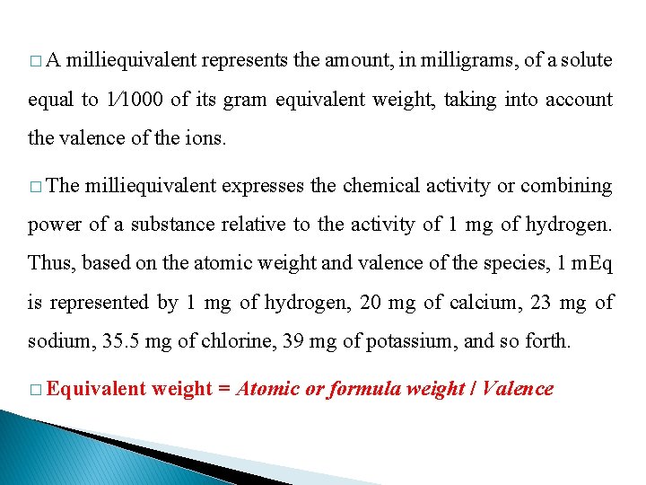 � A milliequivalent represents the amount, in milligrams, of a solute equal to 1⁄1000