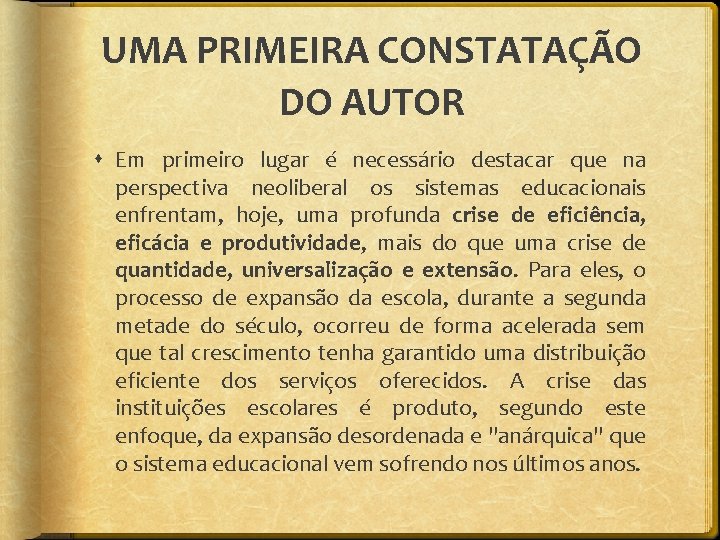 UMA PRIMEIRA CONSTATAÇÃO DO AUTOR Em primeiro lugar é necessário destacar que na perspectiva