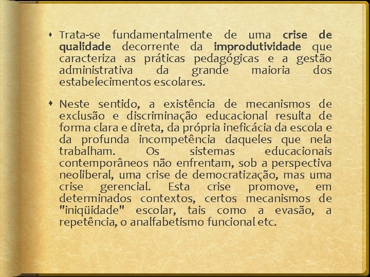  Trata-se fundamentalmente de uma crise de qualidade decorrente da improdutividade que caracteriza as