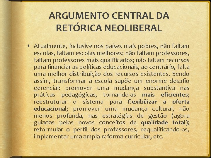 ARGUMENTO CENTRAL DA RETÓRICA NEOLIBERAL Atualmente, inclusive nos países mais pobres, não faltam escolas,