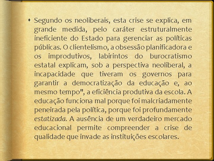  Segundo os neoliberais, esta crise se explica, em grande medida, pelo caráter estruturalmente