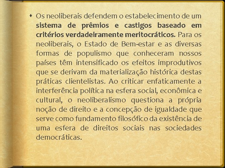  Os neoliberais defendem o estabelecimento de um sistema de prêmios e castigos baseado