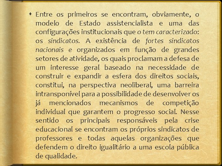  Entre os primeiros se encontram, obviamente, o modelo de Estado assistencialista e uma