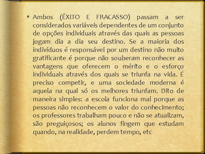  Ambos (ÊXITO E FRACASSO) passam a ser considerados variáveis dependentes de um conjunto