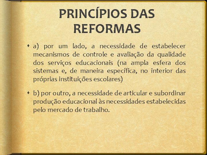 PRINCÍPIOS DAS REFORMAS a) por um lado, a necessidade de estabelecer mecanismos de controle