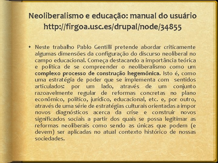 Neoliberalismo e educac a o: manual do usua rio http: //firgoa. usc. es/drupal/node/34855 Neste