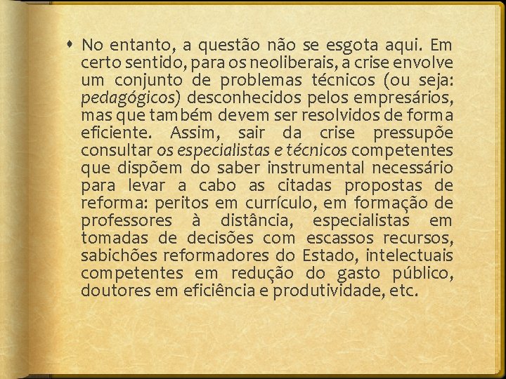  No entanto, a questão não se esgota aqui. Em certo sentido, para os
