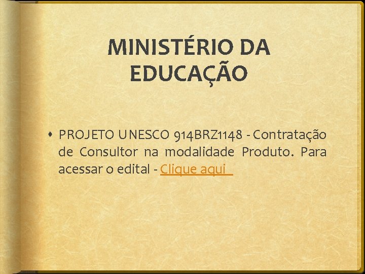 MINISTÉRIO DA EDUCAÇÃO PROJETO UNESCO 914 BRZ 1148 - Contratação de Consultor na modalidade