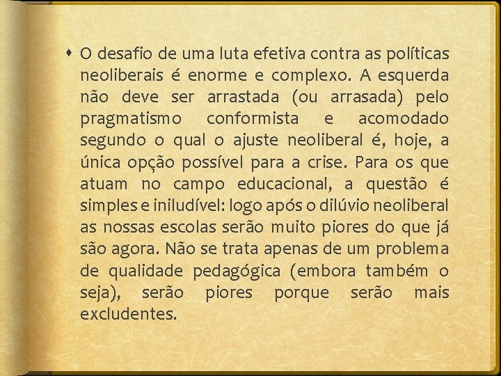  O desafio de uma luta efetiva contra as políticas neoliberais é enorme e