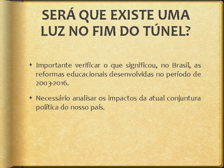 SERÁ QUE EXISTE UMA LUZ NO FIM DO TÚNEL? Importante verificar o que significou,