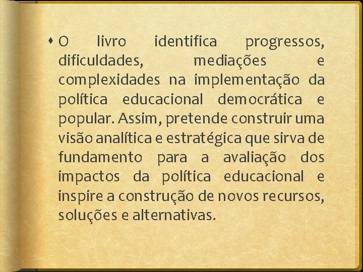  O livro identifica progressos, dificuldades, mediações e complexidades na implementação da política educacional