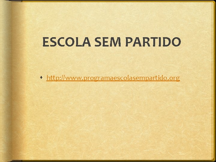 ESCOLA SEM PARTIDO http: //www. programaescolasempartido. org 