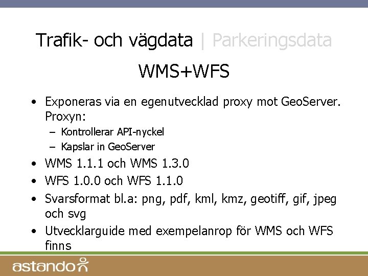 Trafik- och vägdata | Parkeringsdata WMS+WFS • Exponeras via en egenutvecklad proxy mot Geo.