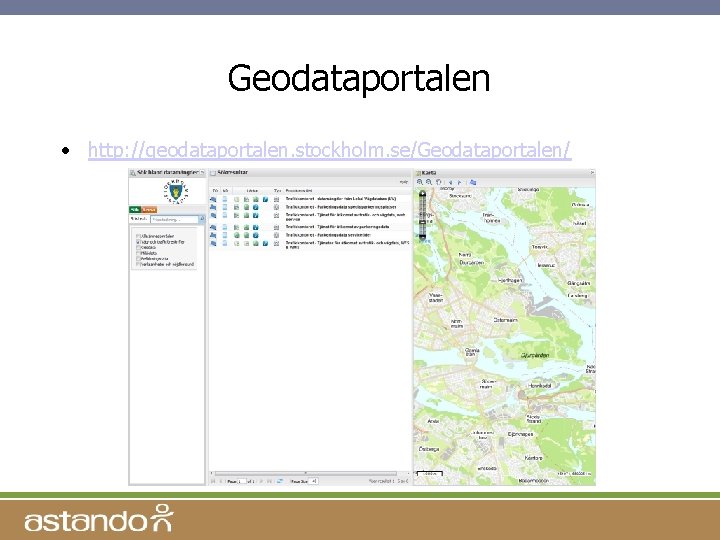 Geodataportalen • http: //geodataportalen. stockholm. se/Geodataportalen/ 