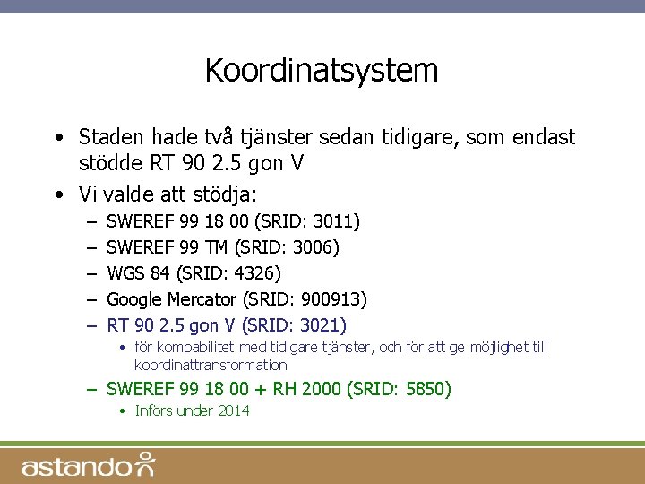 Koordinatsystem • Staden hade två tjänster sedan tidigare, som endast stödde RT 90 2.