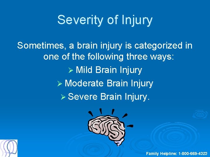 Severity of Injury Sometimes, a brain injury is categorized in one of the following