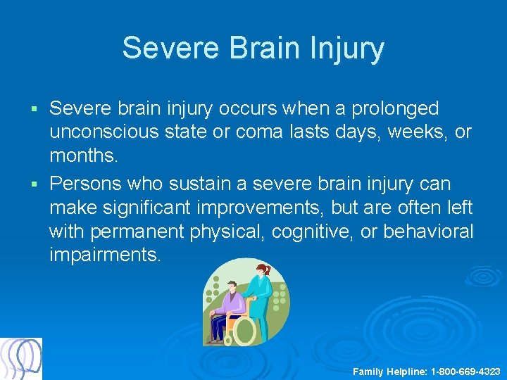 Severe Brain Injury Severe brain injury occurs when a prolonged unconscious state or coma