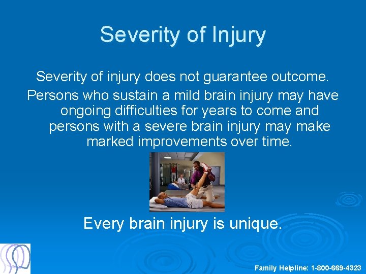 Severity of Injury Severity of injury does not guarantee outcome. Persons who sustain a