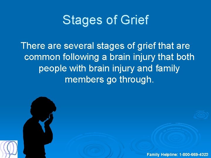Stages of Grief There are several stages of grief that are common following a