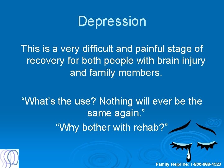 Depression This is a very difficult and painful stage of recovery for both people