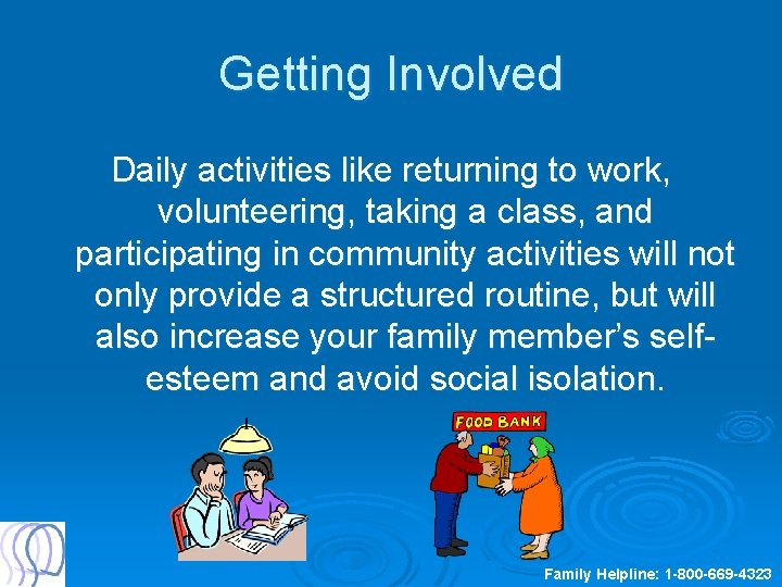 Getting Involved Daily activities like returning to work, volunteering, taking a class, and participating