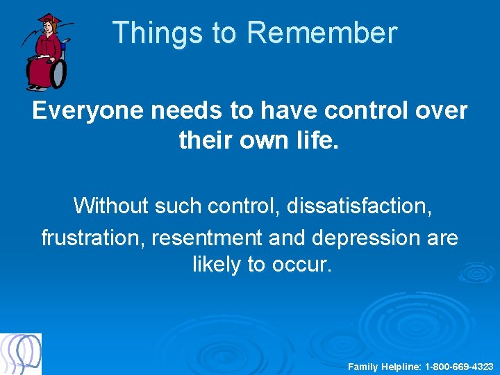 Things to Remember Everyone needs to have control over their own life. Without such