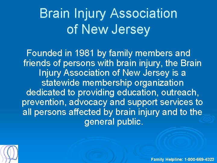 Brain Injury Association of New Jersey Founded in 1981 by family members and friends