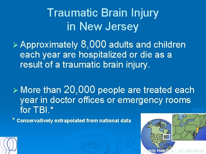 Traumatic Brain Injury in New Jersey Ø Approximately 8, 000 adults and children each