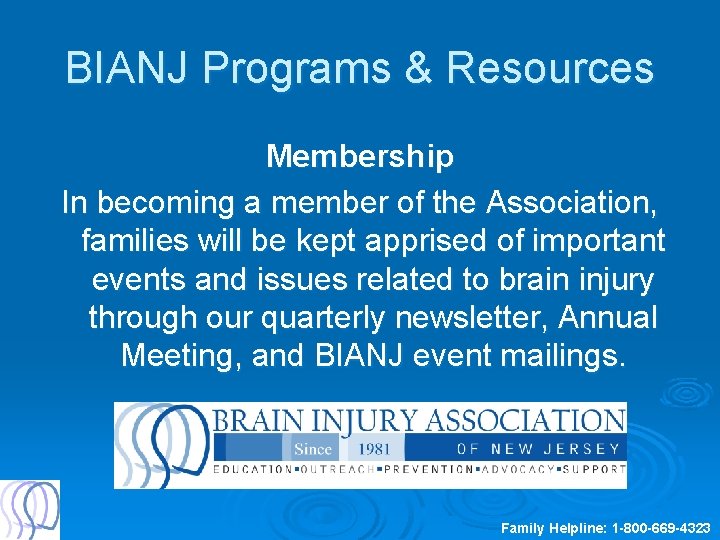 BIANJ Programs & Resources Membership In becoming a member of the Association, families will