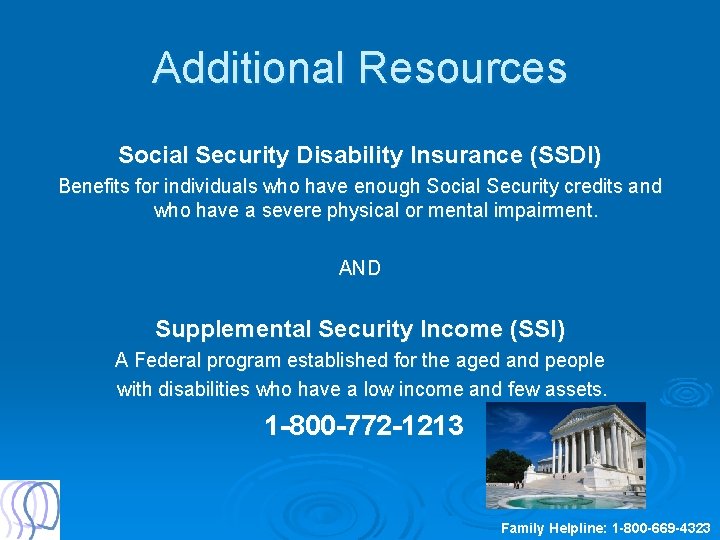Additional Resources Social Security Disability Insurance (SSDI) Benefits for individuals who have enough Social