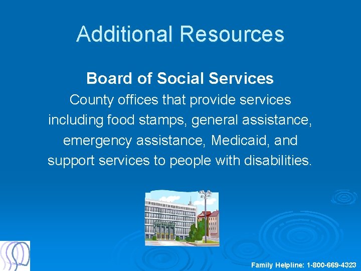 Additional Resources Board of Social Services County offices that provide services including food stamps,