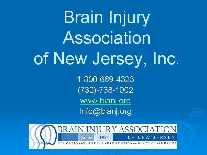 Brain Injury Association of New Jersey, Inc. 1 -800 -669 -4323 (732)-738 -1002 www.