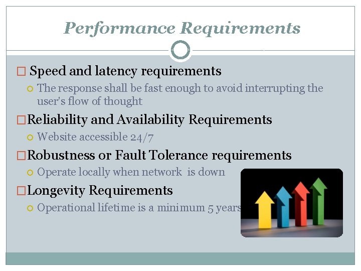  Performance Requirements � Speed and latency requirements The response shall be fast enough