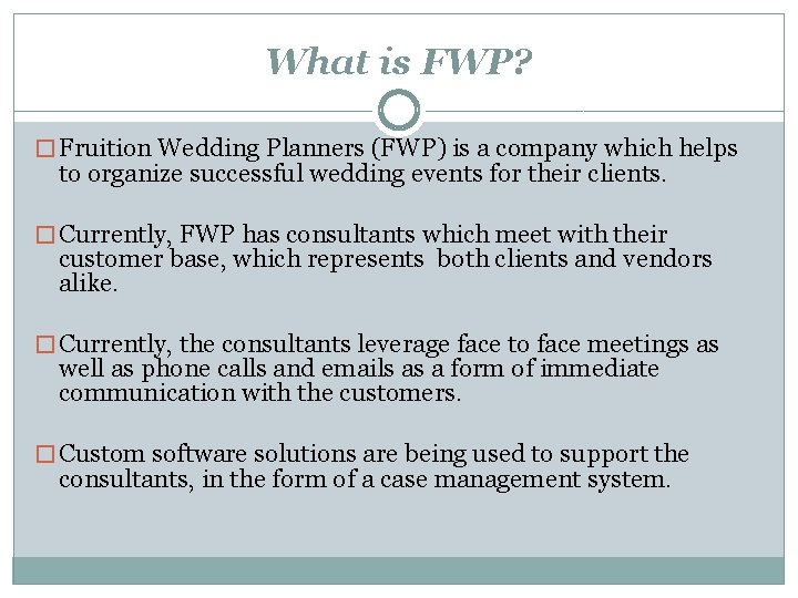 What is FWP? � Fruition Wedding Planners (FWP) is a company which helps to