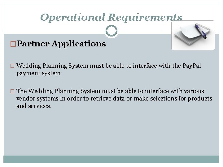 Operational Requirements �Partner Applications � Wedding Planning System must be able to interface with