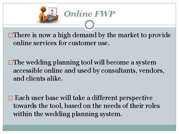 Online FWP �There is now a high demand by the market to provide online