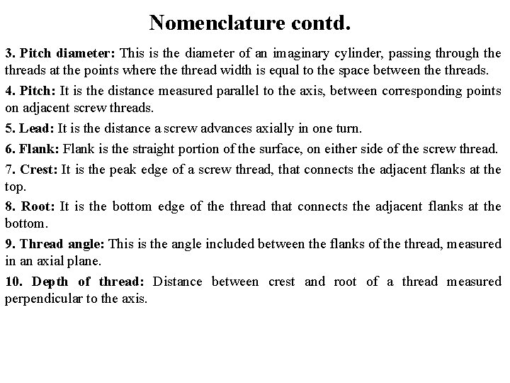 Nomenclature contd. 3. Pitch diameter: This is the diameter of an imaginary cylinder, passing