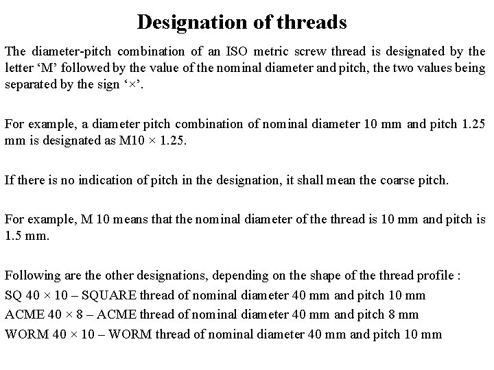 Designation of threads The diameter-pitch combination of an ISO metric screw thread is designated