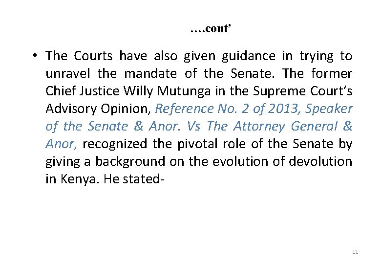 …. cont’ • The Courts have also given guidance in trying to unravel the