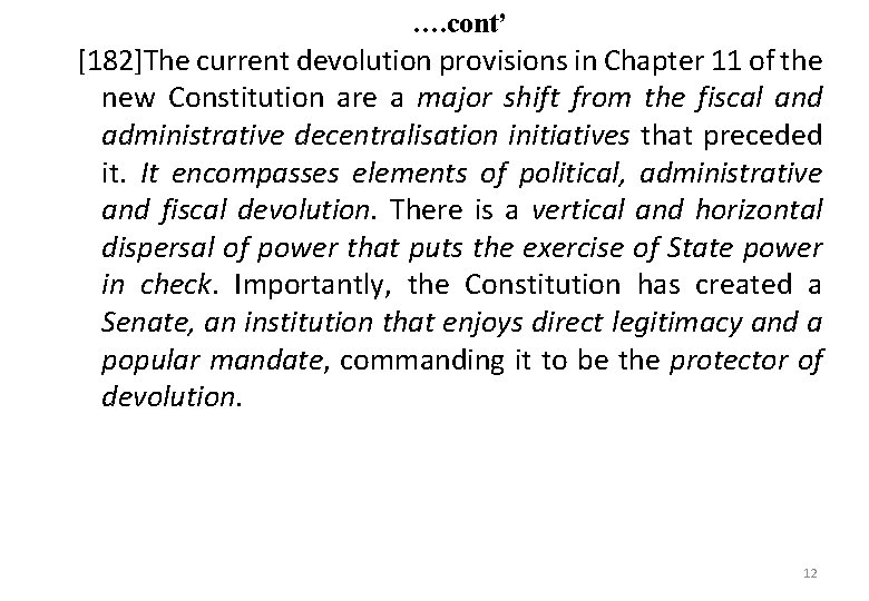 …. cont’ [182]The current devolution provisions in Chapter 11 of the new Constitution are