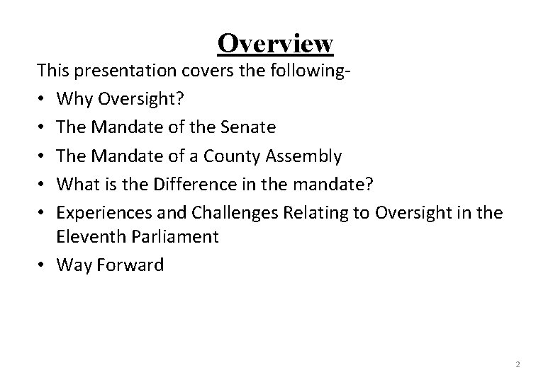 Overview This presentation covers the following- • Why Oversight? • The Mandate of the