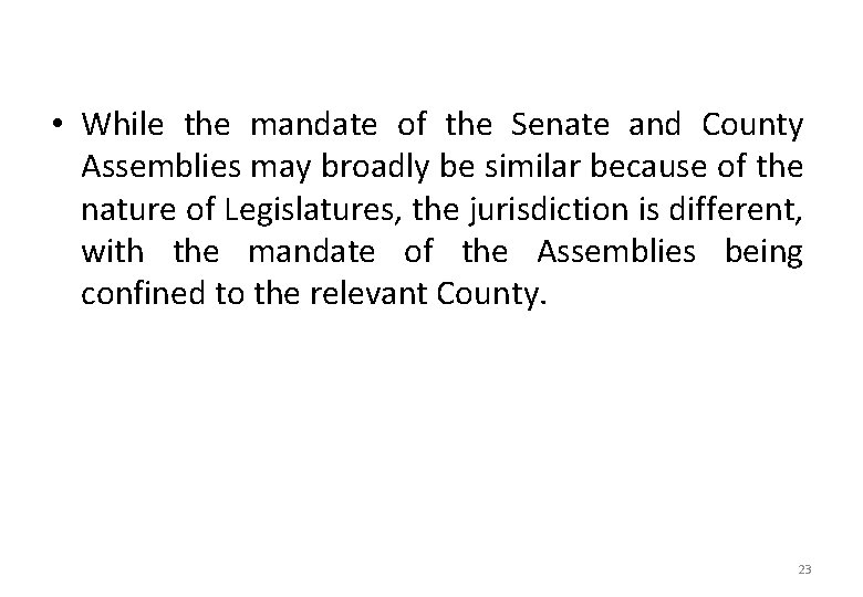  • While the mandate of the Senate and County Assemblies may broadly be