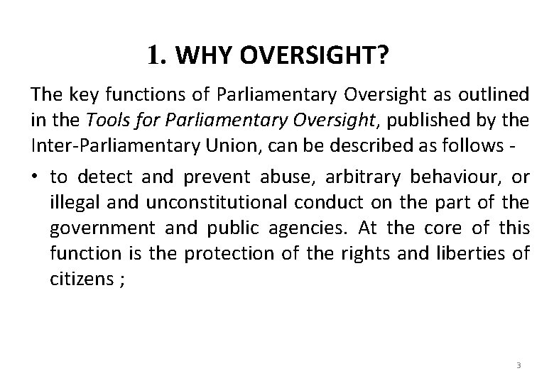 1. WHY OVERSIGHT? The key functions of Parliamentary Oversight as outlined in the Tools