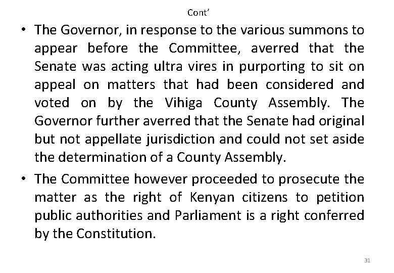 Cont’ • The Governor, in response to the various summons to appear before the