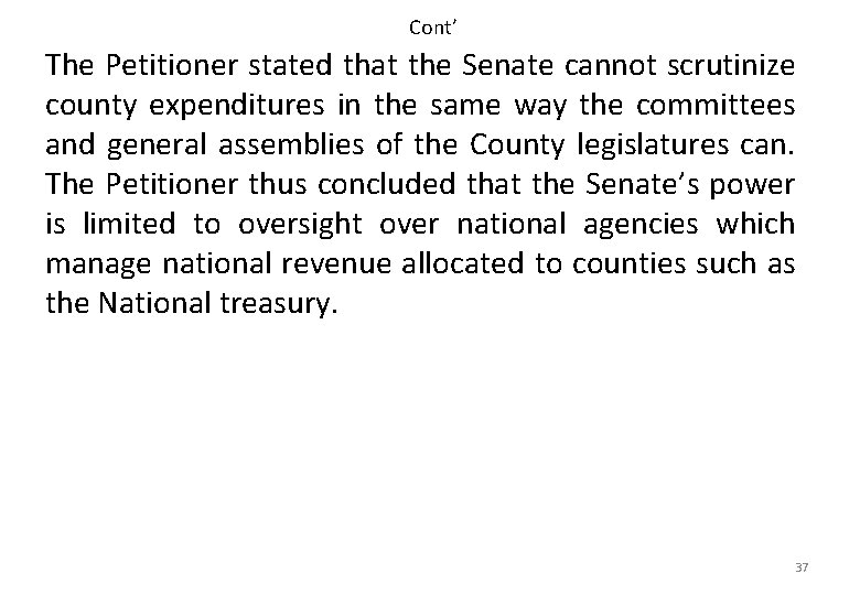 Cont’ The Petitioner stated that the Senate cannot scrutinize county expenditures in the same