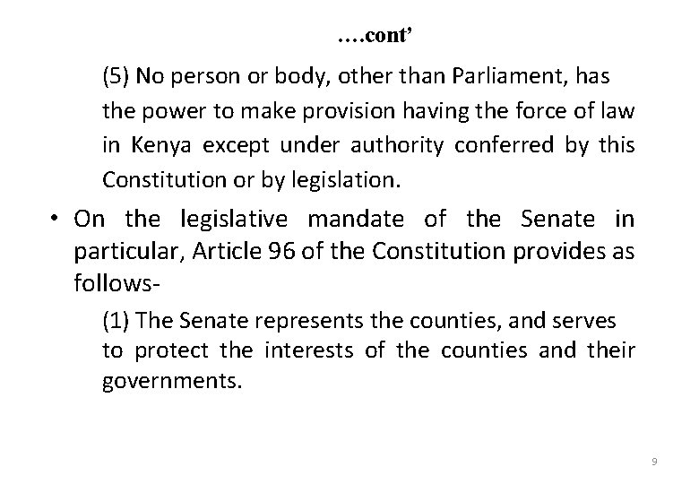 …. cont’ (5) No person or body, other than Parliament, has the power to